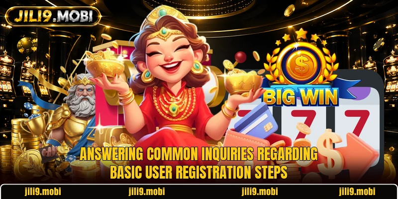 Answering common inquiries regarding basic user registration steps