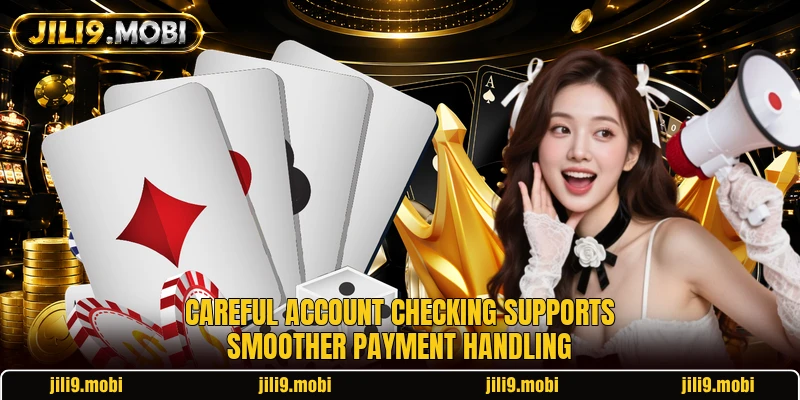 Careful account checking supports smoother payment handling