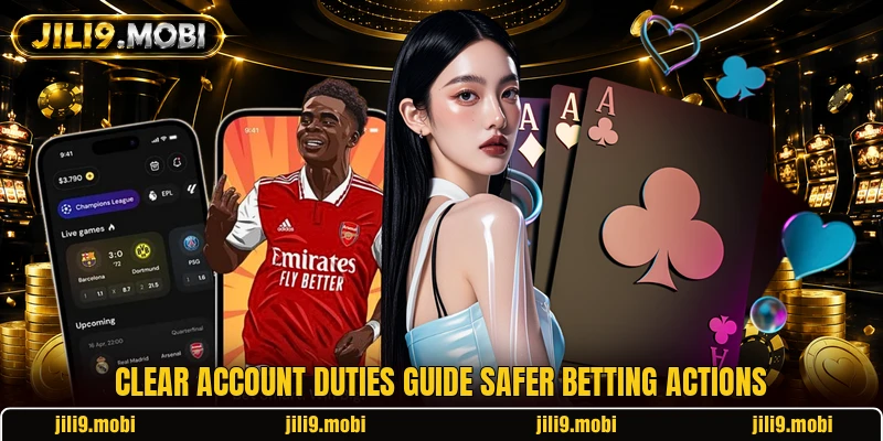 Clear account duties guide safer betting actions