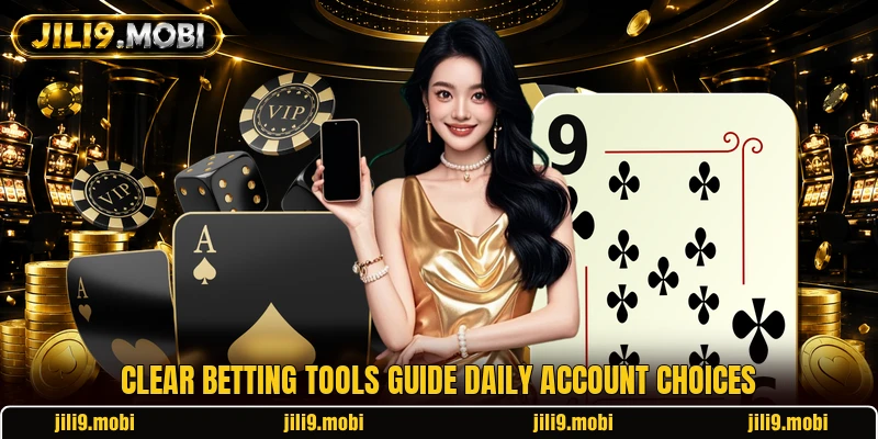 Clear betting tools guide daily account choices