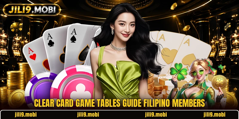 Clear card game tables guide Filipino members Clear card game tables guide Filipino members