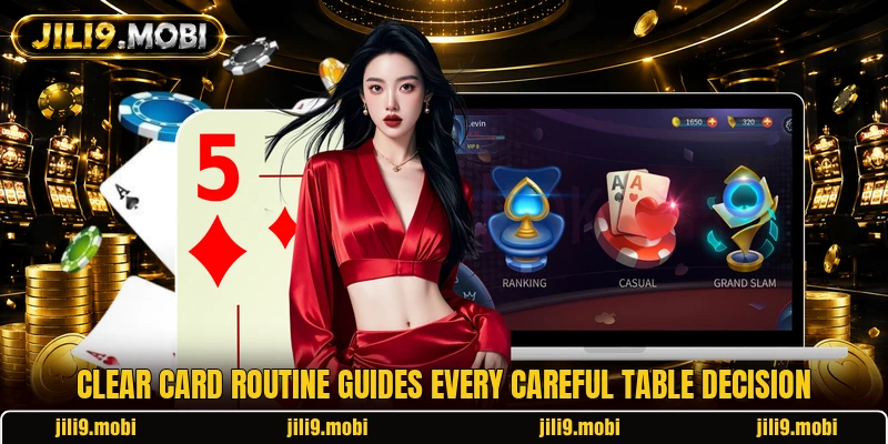 Clear card routine guides every careful table decision