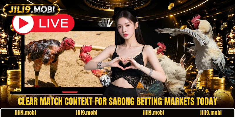 Clear match context for Sabong Betting Markets today
