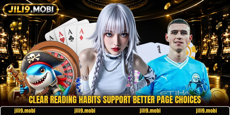 Clear reading habits support better page choices