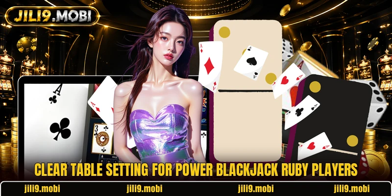 Clear table setting for Power Blackjack Ruby players