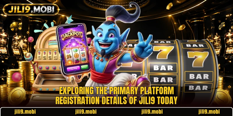 Exploring the primary platform registration details of JILI9 today