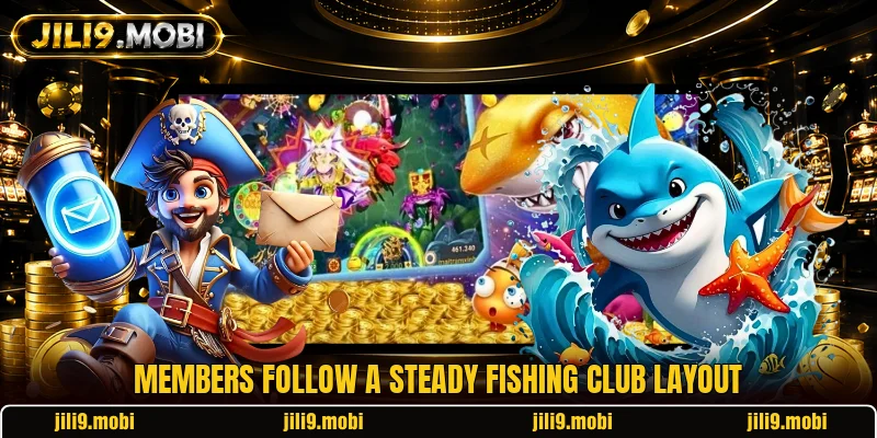 Members follow a steady Fishing Club layout Members follow a steady Fishing Club layout
