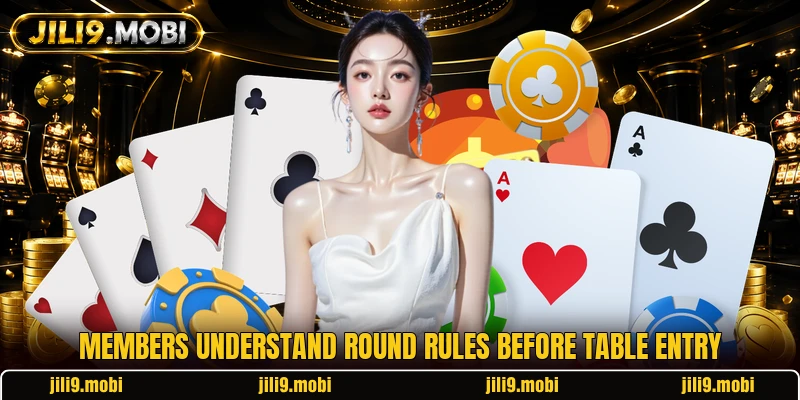 Members understand round rules before table entry