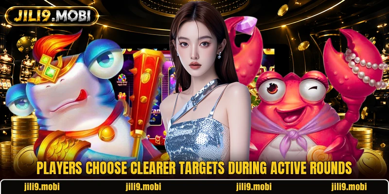 Players choose clearer targets during active rounds Players choose clearer targets during active rounds