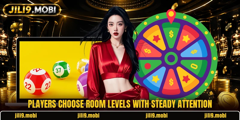 Players choose room levels with steady attention
