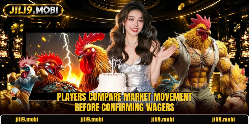 Players compare market movement before confirming wagers