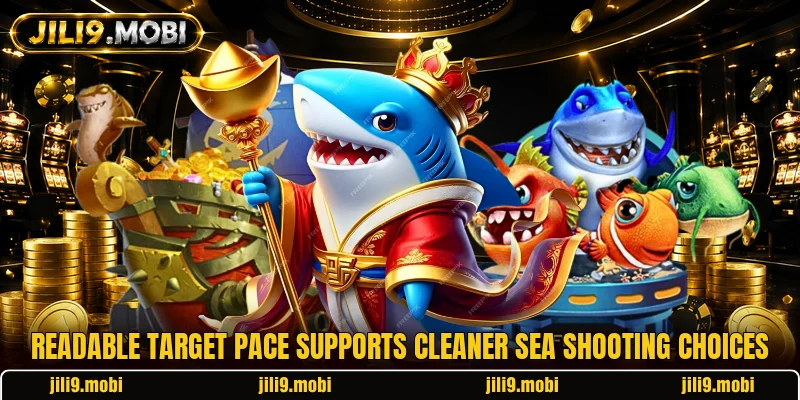 Readable target pace supports cleaner sea shooting choices