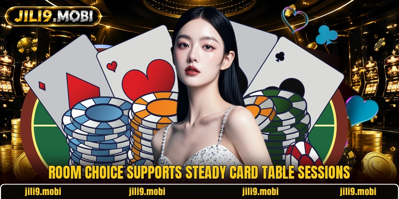Room choice supports steady card table sessions