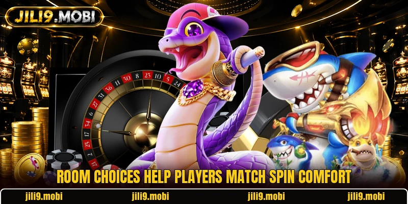 Room choices help players match spin comfort Room choices help players match spin comfort