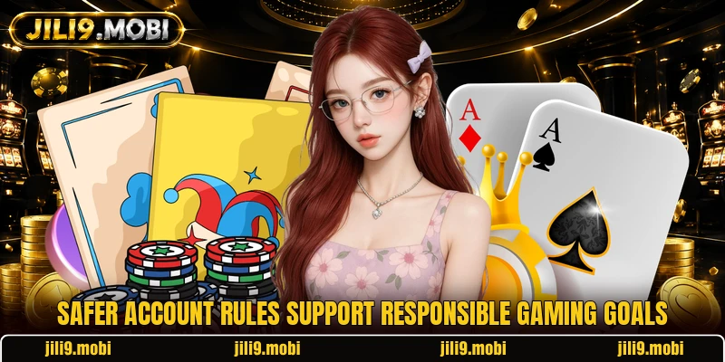 Safer account rules support responsible gaming goals