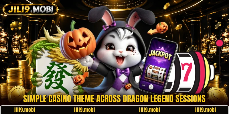 Simple casino theme across Dragon Legend sessions