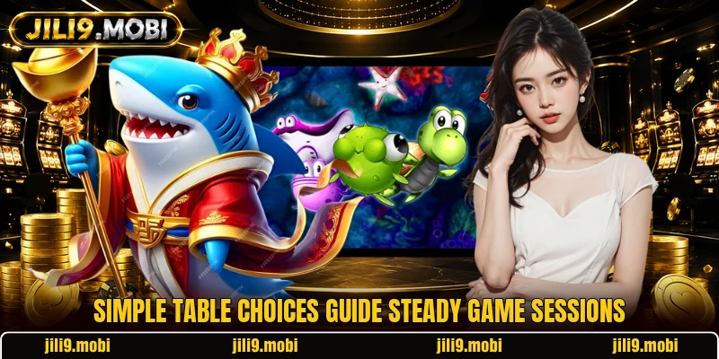 Simple table choices guide steady game sessions Simple table choices guide steady game sessions