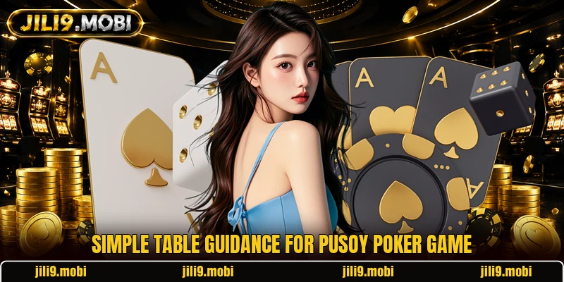 Simple table guidance for pusoy poker game Simple table guidance for pusoy poker game