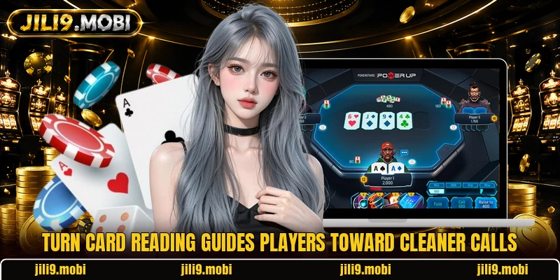 Turn card reading guides players toward cleaner calls
